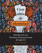 Cien aÃ±os de identidad: IntroducciÃ³n a la literatura latinoamericana del siglo XX