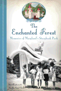 The Enchanted Forest: Memories of Maryland's Storybook Park (Landmarks)