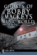 Ghosts of Bobby Mackey's Music World (Haunted America)
