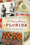 A Culinary History of Florida: Prickly Pears, Datil Peppers & Key Limes (American Palate)
