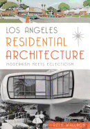 Los Angeles Residential Architecture:: Modernism Meets Eclecticism
