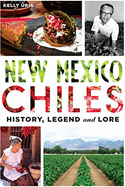 New Mexico Chiles: History, Legend and Lore (American Palate)