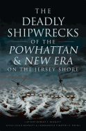 The Deadly Shipwrecks of the Powhattan & New Era on the Jersey Shore (Disaster)