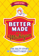 Better Made in Michigan:: The Salty Story of Detroit├óΓé¼Γäós Best Chip (American Palate)