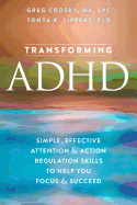 Transforming ADHD: Simple, Effective Skills to He