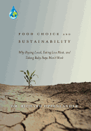 Food Choice and Sustainability: Why Buying Local, Eating Less Meat, and Taking Baby Steps Won't Work