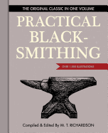 'Practical Blacksmithing: The Original Classic in One Volume - Over 1,000 Illustrations'