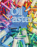 Oil Pastel: Materials and Techniques for Today's Artist