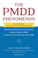 The PMDD Phenomenon: Breakthrough Treatments for Premenstrual Dysphoric Disorder (PMDD) and Extreme Premenstrual Syndrome