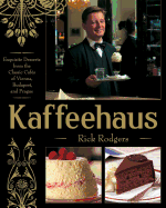 'Kaffeehaus: Exquisite Desserts from the Classic Cafes of Vienna, Budapest, and Prague'