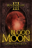 Blood Moon: The Ravenscliff Series - Book Three
