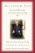 Matthew Fox: Essential Writings on Creation Spirituality (Modern Spiritual Masters)