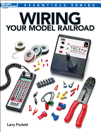 Wiring Your Model Railroad (Essentials)