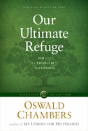 Our Ultimate Refuge: Job and the Problem of Suffering (Signature Collection)