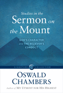 Studies in the Sermon on the Mount: God's Character and the Believer's Conduct (Signature Collection)