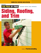Siding, Roofing, and Trim: Completely Revised and Updated (For Pros By Pros)