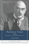 Prophetic Verse: Including 'The Gods of the Copybook Headings'