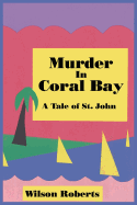 Murder in Coral Bay: A Tale of St. John