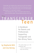 Transgender Teen: A Handbook for Parents and Professionals Supporting Transgender and Non-Binary Teens