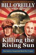 Killing the Rising Sun: How America Vanquished Wo