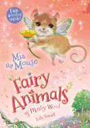 Mia the Mouse: Fairy Animals of Misty Wood