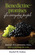 'Benedictine Promises for Everyday People: Staying Put, Listening Well, Being Changed by God'