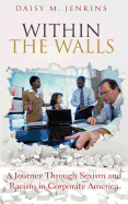 Within the Walls: A Journey Through Sexism and Racism in Corporate America