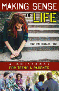 Making Sense of Life: A Guidebook for Teens and Parents