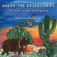 Under the Desert Skies: The Stinky, Curious, and Disgusting