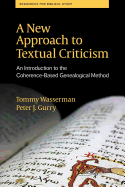 A New Approach to Textual Criticism: An Introduction to the Coherence-Based Genealogical Method (Resources for Biblical Study 80)