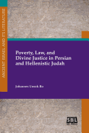 Poverty, Law, and Divine Justice in Persian and Hellenistic Judah (Ancient Israel and Its Literature)