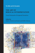 The Art of Biblical Interpretation: Visual Portrayals of Scriptural Narratives (Bible and Its Reception) (Bible and Its Reception, 3)
