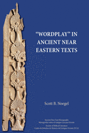 Wordplay in Ancient Near Eastern Texts (Ancient Near East Monographs)