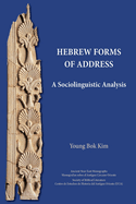 Hebrew Forms of Address: A Sociolinguistic Analysis )Ancient Near East Monographs 31)