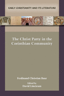 The Christ-Party in the Corinthian Community (Early Christianity and Its Literature, 29)