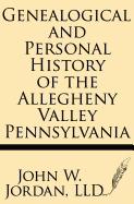 Genealogical and Personal History of the Allegheny Valley Pennsylvania
