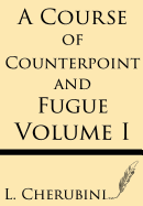 A Course of Counterpoint and Fugue (Volume I)