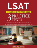 LSAT Practice Exam Prep Book: 3 LSAT Practice Tests with Detailed Practice Question Answer Explanations for the Law School Admission Council's (LSAC