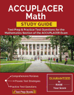 ACCUPLACER Math Study Guide: Test Prep & Practice Test Questions for the Mathematics Section of the ACCUPLACER Exam