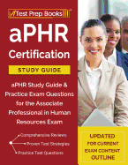 aPHR Certification Study Guide: aPHR Study Guide & Practice Exam Questions for the Associate Professional in Human Resources Exam [Updated for Current Content Outline]