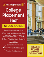 College Placement Test Study Guide: Test Prep and Practice Exam Questions for the ACCUPLACER, TSI, and Other Placement Exams [2nd Edition]