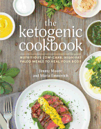 'The Ketogenic Cookbook: Nutritious Low-Carb, High-Fat Paleo Meals to Heal Your Body'