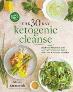The 30-Day Ketogenic Cleanse: Reset Your Metabolism with 160 Tasty Whole-Food Recipes & Meal Plans (1)