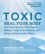 Toxic 2nd Edition: Heal Your Body from Mold Toxicity, Lyme Disease, Multiple Chemical Sensitivities, and Chronic Environmental Illness
