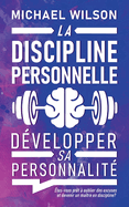 La discipline personnelle: D├â┬⌐velopper sa personnalit├â┬⌐ (French Edition)