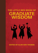 The Little Red Book of Graduate Wisdom (Little Books)
