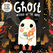 Ghost Afraid of the Dark-Follow Boo the Ghost as he Celebrates his First Halloween with all his Monster Friends and Discovers how to be Brave-Now in Board Book Format