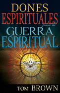 Dones espirituales para la guerra espiritual (Spanish Edition)