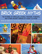 'Brick Greek Myths: The Stories of Heracles, Athena, Pandora, Poseidon, and Other Ancient Heroes of Mount Olympus'