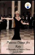 Princess Diana for Kids: A Biography of Princess Diana Just for Kids!